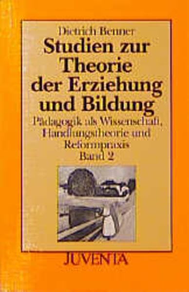 Studien zur Theorie der Erziehung und Bildung. Pädagogik als Wissenschaft, Handlungstheorie und Reformpraxis Band 2 Books