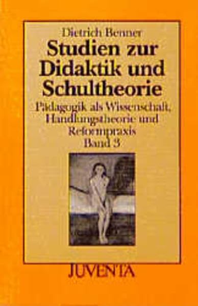 Studien zur Didaktik und Schultheorie. Pädagogik als Wissenschaft, Handlungstheorie und Reformpraxis Band 3 Education & Training