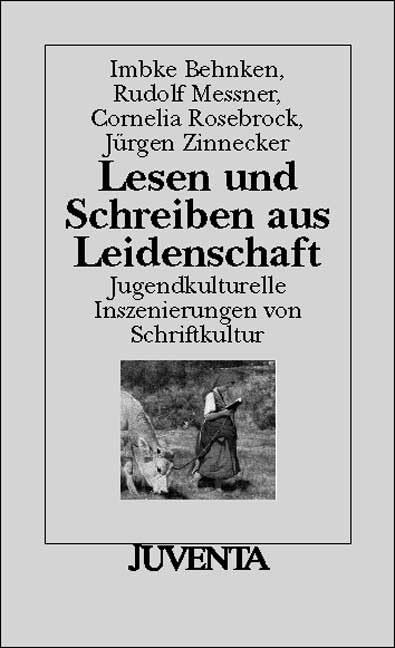 Lesen und Schreiben aus Leidenschaft: Jugendkulturelle Inszenierungen von Schriftkultur (Juventa Paperback) Contemporary literature Books