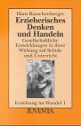 Erziehung im Wandel, 4 Bde., Bd.1, Erzieherisches Denken und Handeln: Gesellschaftliche Entwicklungen in ihrer Wirkung auf Schule und Unterricht Education & Training