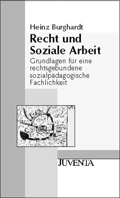 Recht und Soziale Arbeit: Grundlagen für eine rechtsgebundene sozialpädagogische Fachlichkeit (Juventa Paperback) Law