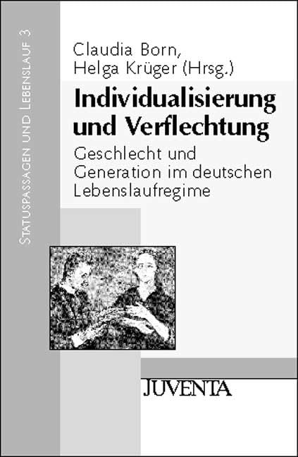 Individualisierung und Verflechtung: Geschlecht und Generation im Lebenslaufregime (Band 3) (Statuspassagen und Lebenslauf) Law