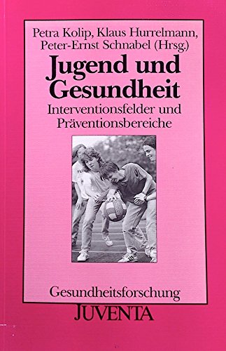 Jugend und Gesundheit: Interventionsfelder und Präventionsbereiche (Gesundheitsforschung) Medicine