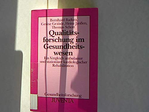 Badura, Qualitätsforschung im Gesundheitswesen: Ein Vergleich ambulater und stationärer kardiologischer Rehabilitation (Gesundheitsforschung) Business, Finance & Career