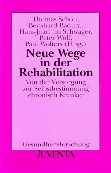 Schott, Neue Wege in der Rehabilitation: Von der Versorgung zur Selbstbestimmung chronisch Kanker (Gesundheitsforschung) Medicine