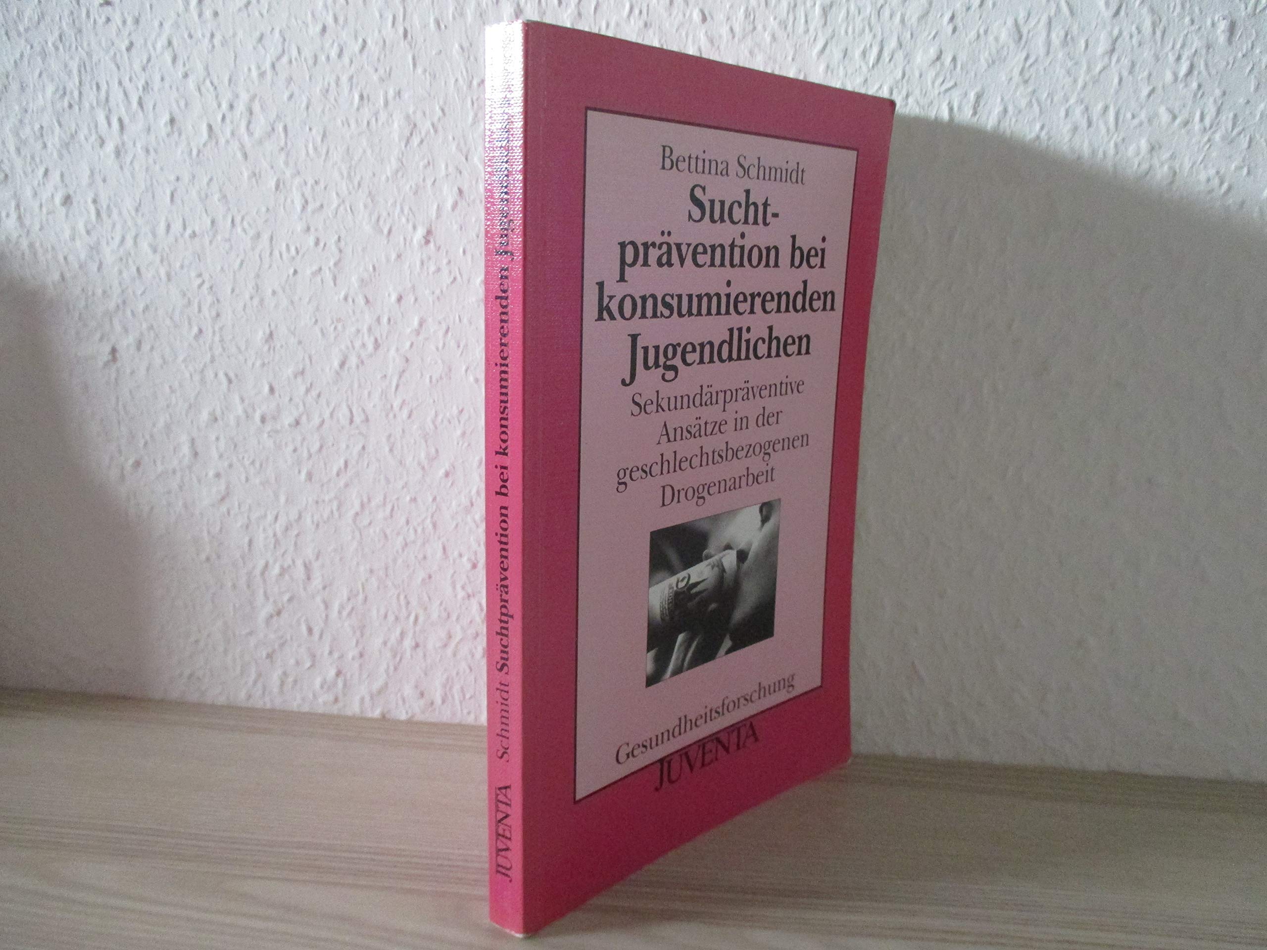 Suchtprävention bei konsumierenden Jugendlichen: Sekundärpräventive Ansätze in der geschlechtsbezogenen Drogenarbeit (Gesundheitsforschung) Medicine