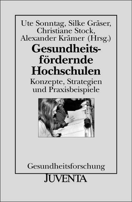 Gesundheitsfördernde Hochschulen: Konzepte, Strategien und Praxisbeispiele (Gesundheitsforschung) Medicine
