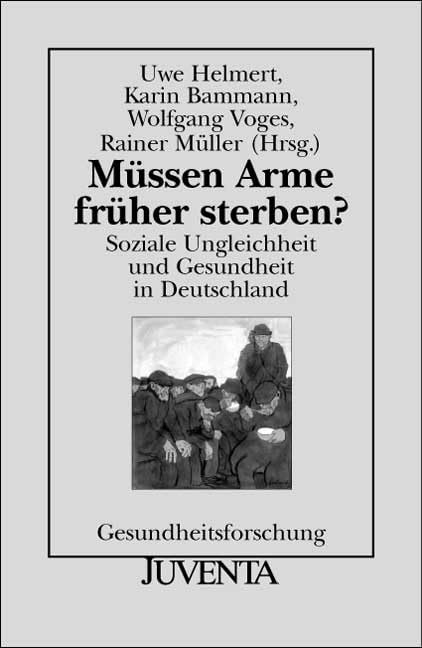 Müssen Arme früher sterben?: Soziale Ungleichheit und Gesundheit in Deutschland (Gesundheitsforschung) Medicine