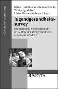 Hurrelmann, Jugendgesundheitssurvey: Internationale Vergleichsstudie im Auftrag der Weltgesundheitsorganisation WHO (Gesundheitsforschung) Medicine
