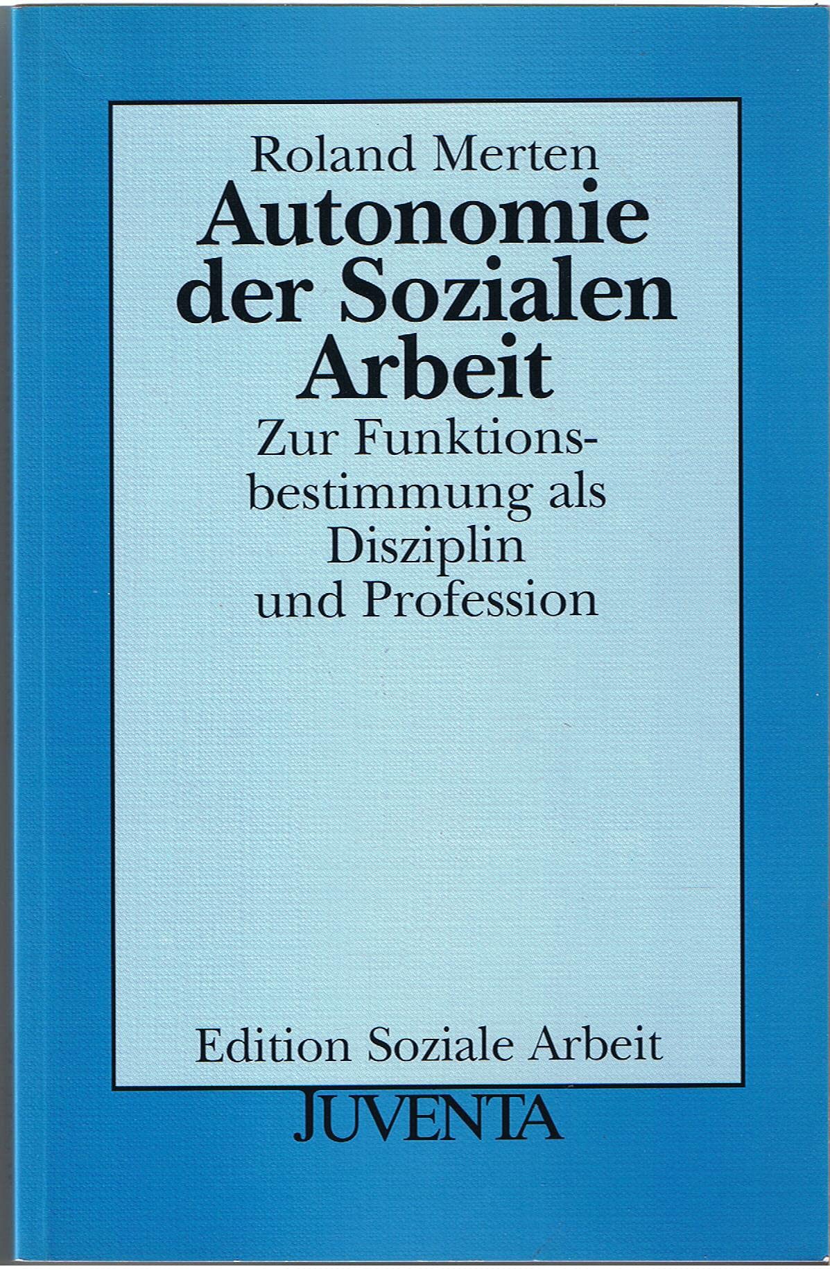 Autonomie der Sozialen Arbeit (Edition Soziale Arbeit) Social Sciences