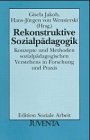 Jakob/Wen., Rekonstruktive Sozialpädagogik: Konzepte und Methoden sozialpädagogischen Verstehens in Forschung und Praxis (Edition Soziale Arbeit) Social Sciences