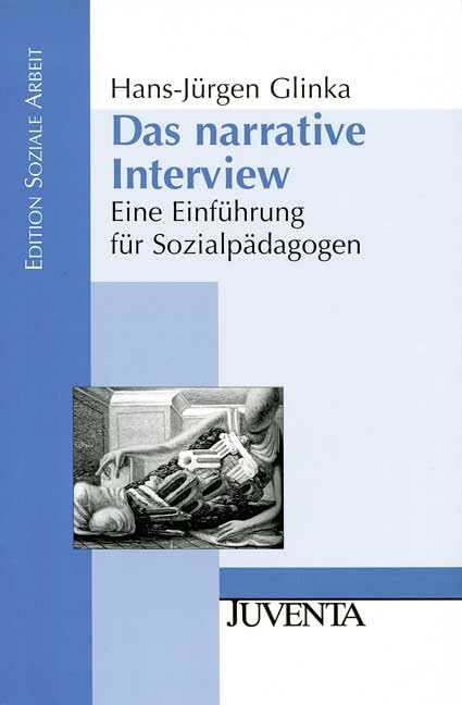 Das narrative Interview: Eine Einführung für Sozialpädagogen (Edition Soziale Arbeit) Social Sciences