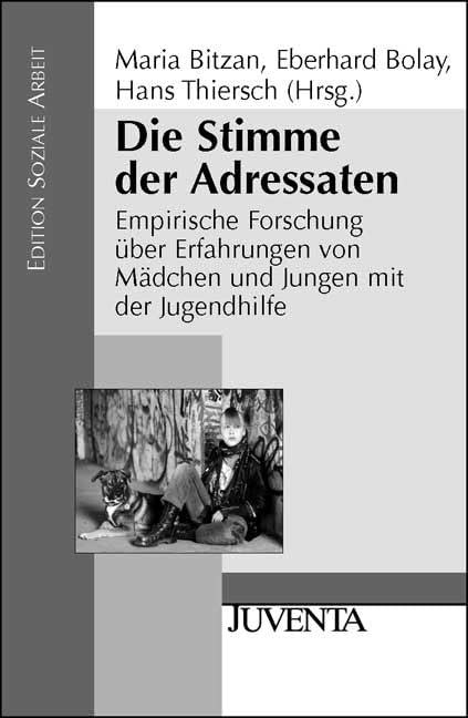 Die Stimme der Adressaten: Empirische Forschung über Erfahrungen von Mädchen und Jungen mit der Jugendhilfe (Edition Soziale Arbeit) Social Sciences