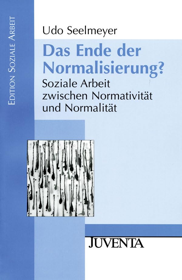Das Ende der Normalisierung?: Soziale Arbeit zwischen Normativität und Normalität (Edition Soziale Arbeit) Social Sciences