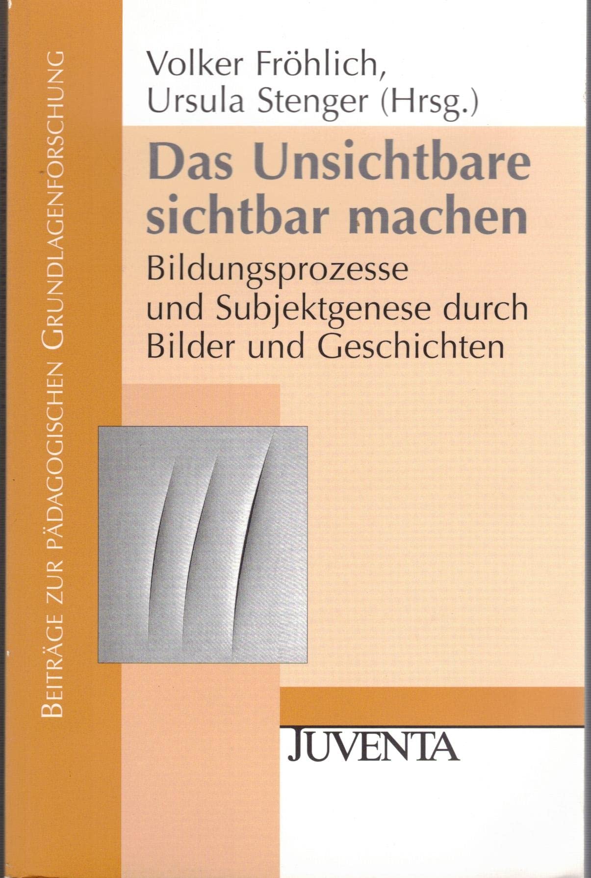 Das Unsichtbare Sichtbar machen: Bildungsprozesse und Subjektgenese durch Bilder und Geschichten (Beiträge zur pädagogischen Grundlagenforschung) Education & Training