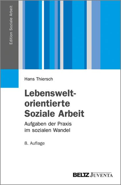 Lebensweltorientierte Soziale Arbeit: Aufgaben der Praxis im sozialen Wandel (Edition Soziale Arbeit) Social Sciences