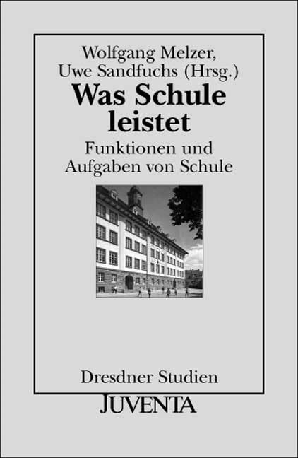 Was Schule leistet: Funktionen und Aufgaben von Schule (Dresdner Studien zur Erziehungswissenschaft und Sozialforschung) Education & Training