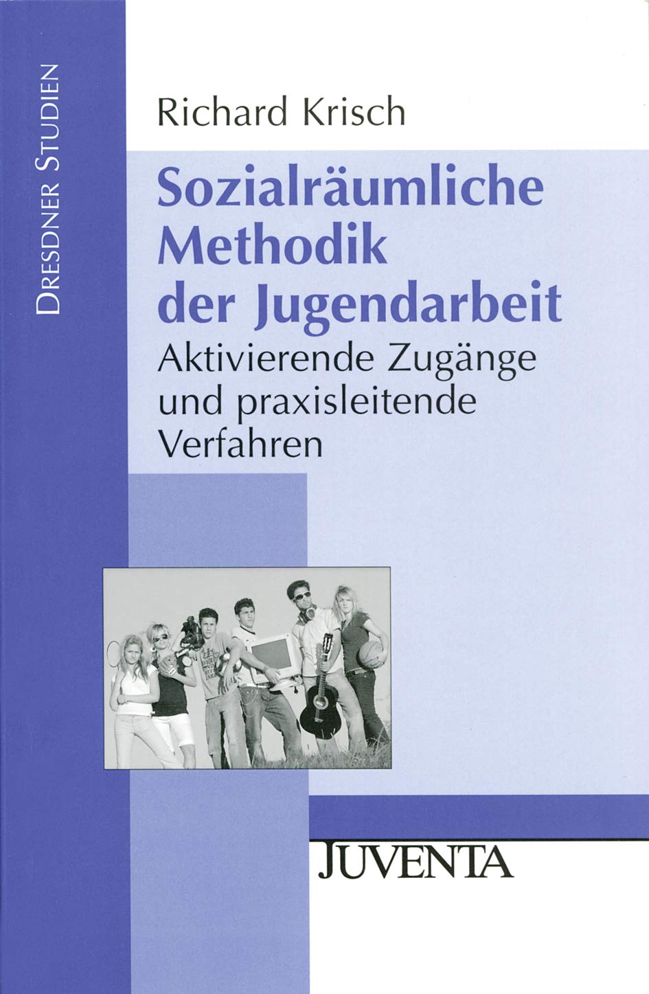 Sozialräumliche Methodik der Jugendarbeit: Aktivierende Zugänge und praxisleitende Verfahren (Dresdner Studien zur Erziehungswissenschaft und Sozialforschung) Social Sciences