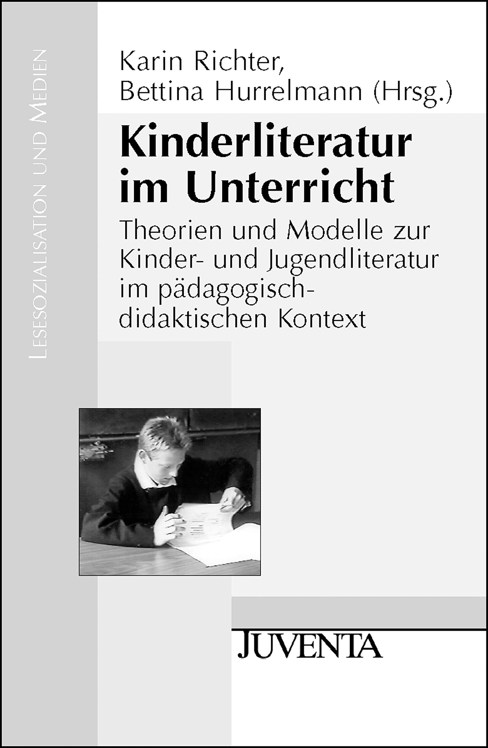 Kinderliteratur im Unterricht: Theorien und Modelle zur Kinder- und Jugendliteratur im pädagogisch-didaktischen Kontext (Lesesozialisation und Medien) Education & Training