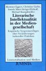 Literarische Intellektualität in der Mediengesellschaft: Empirische Vergewisserungen über Veränderungen kultureller Praktiken Contemporary literature Books