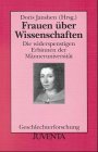 Janshen, Frauen über Wissenschaften: Die widerspenstigen Erbinnen der Männeruniversität (Geschlechterforschung) Social Sciences