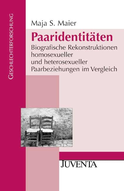 Paaridentitäten: Biografische Rekonstruktionen homosexueller und heterosexueller Paarbeziehungen im Vergleich (Geschlechterforschung) Law