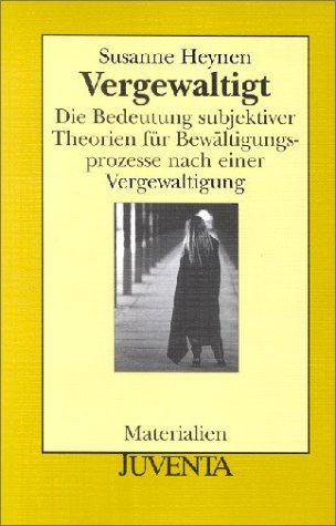 Vergewaltigt. Die Bedeutung subjektiver Theorien für Bewältigungsprozesse nach einer Vergewaltigung Law