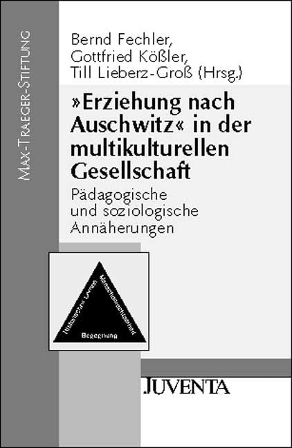 »Erziehung nach Auschwitz« in der multikulturellen Gesellschaft: Pädagogische und soziologische Annäherungen (Veröffentlichungen der Max-Traeger-Stiftung) Politics & History