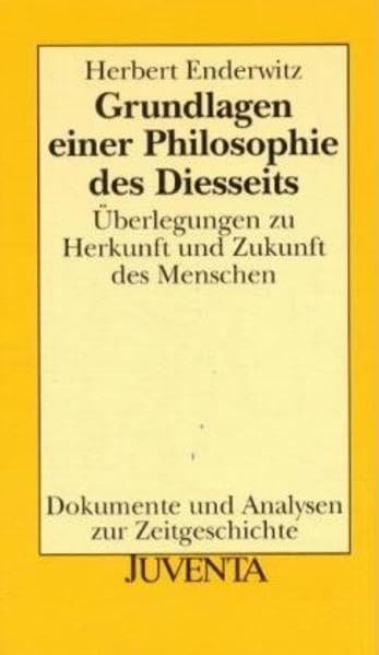 Grundlagen einer Philosophie des Diesseits. Überlegungen zu Herkunft und Zukunft des Menschen Philosophy