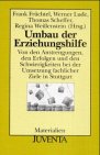 Umbau der Erziehungshilfe: Von den Anstrengungen, den Erfolgen und den Schwierigkeiten bei der Umsetzung fachlicher Ziele in Stuttgart. (Juventa Materialien) Social Sciences