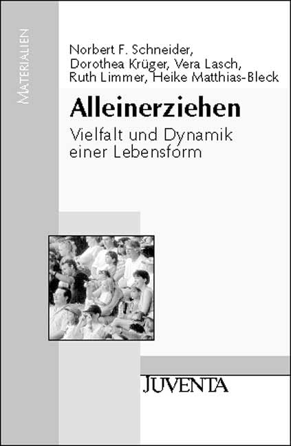 Alleinerziehen: Vielfalt und Dynamik einer Lebensform (Juventa Materialien) Law