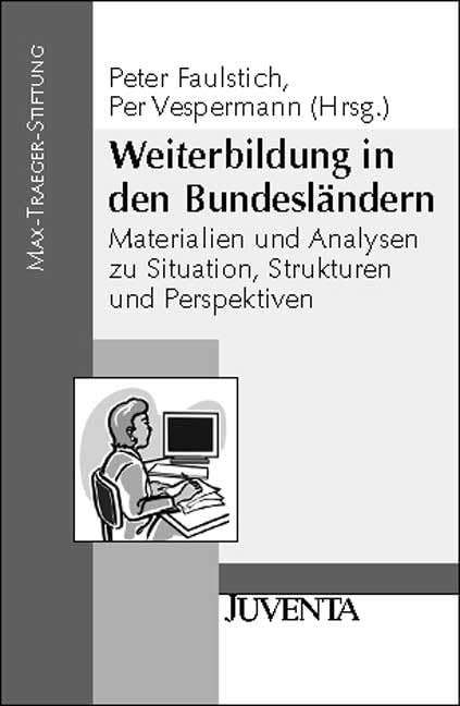 Weiterbildung in den Bundesländern: Materialien und Analysen zu Situation, Strukturen und Perspektiven (Veröffentlichungen der Max-Traeger-Stiftung) Business, Finance & Career