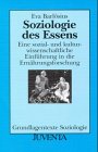 Barlösius, Soziologie des Essens: Eine sozial- und kulturwissenschaftliche Einführung in die Ernährungsforschung (Grundlagentexte Soziologie) Law