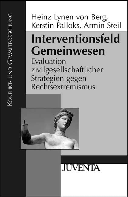 Interventionsfeld Gemeinwesen: Evaluation zivilgesellschaftlicher Strategien gegen Rechtsextremismus (Konflikt- und Gewaltforschung) Law