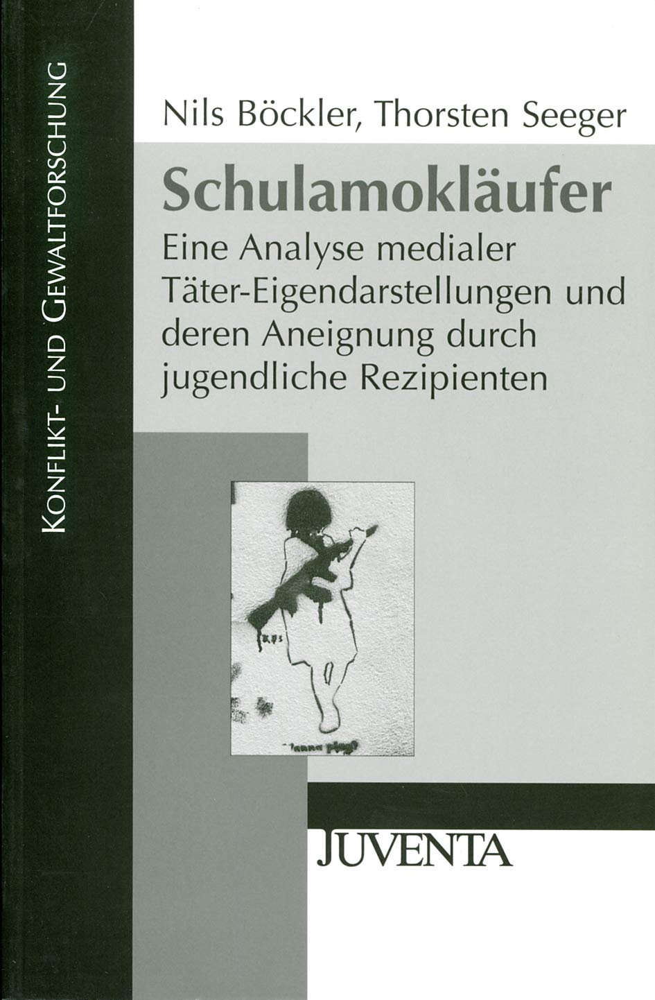 Schulamokläufer: Eine Analyse medialer Täter-Eigendarstellungen und deren Aneignung durch jugendliche Rezipienten (Konflikt- und Gewaltforschung) Parents & Children