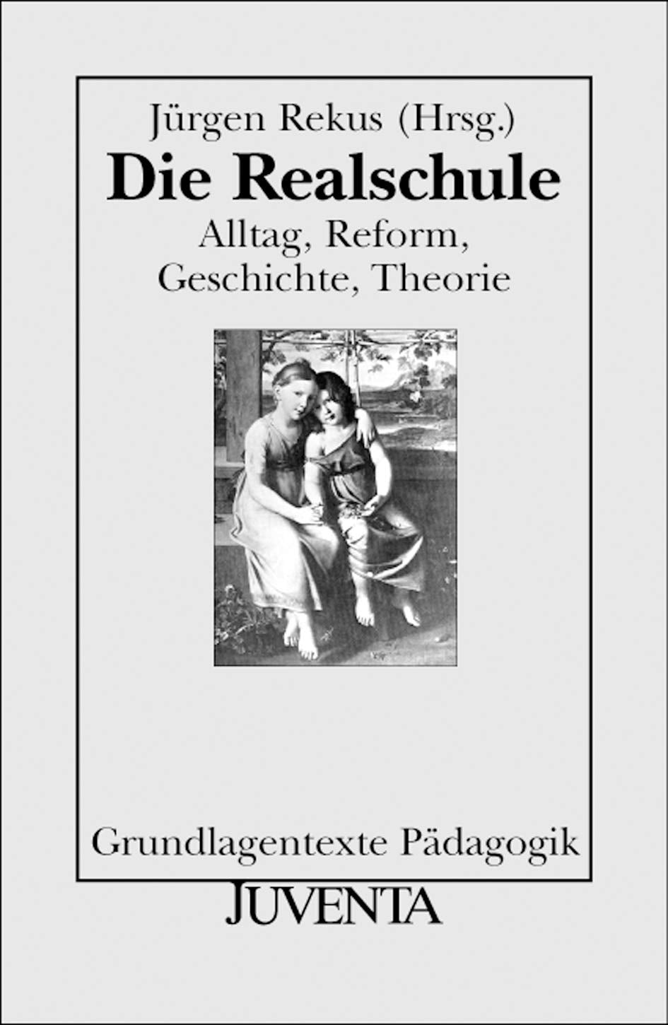 Die Realschule: Alltag, Reform, Geschichte, Theorie (Grundlagentexte Pädagogik) Books