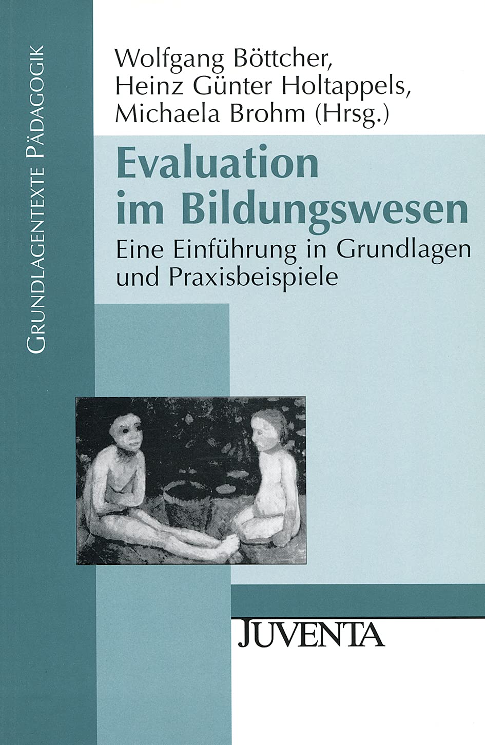 Evaluation im Bildungswesen: Eine Einführung in Grundlagen und Praxisbeispiele (Grundlagentexte Pädagogik) Education & Training