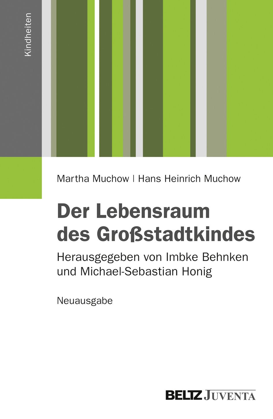 Der Lebensraum des Großstadtkindes. Neuausgabe: Herausgegeben von Imbke Behnken und Michael-Sebastian Honig (Kindheiten) Business & Technology