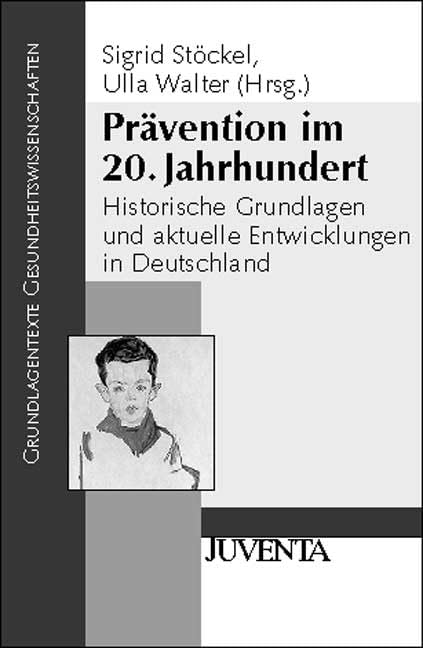 Prävention im 20. Jahrhundert: Historische Grundlagen und aktuelle Entwicklungen in Deutschland (Grundlagentexte Gesundheitwissenschaften) Medicine