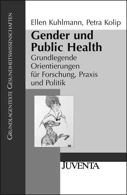 Gender und Public Health: Grundlegende Orientierungen für Forschung, Praxis und Politik (Grundlagentexte Gesundheitwissenschaften) Medicine