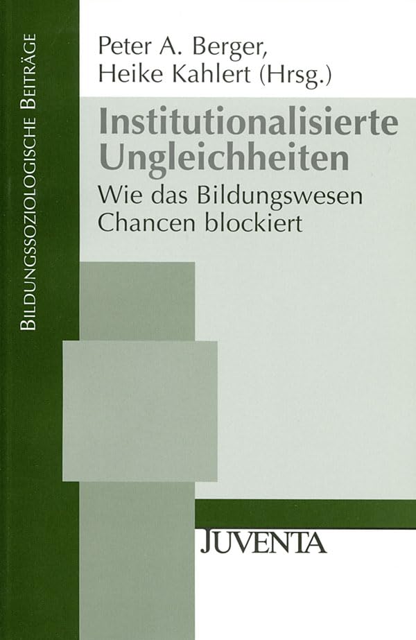 Institutionalisierte Ungleichheiten: Wie das Bildungswesen Chancen blockiert (Bildungssoziologische Beiträge) Law