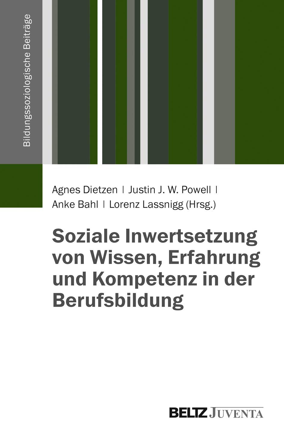 Soziale Inwertsetzung von Wissen, Erfahrung und Kompetenz in der Berufsbildung (Bildungssoziologische Beiträge) Law