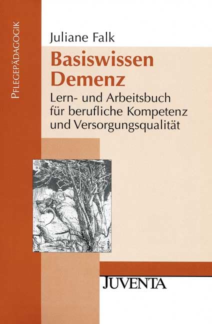 Basiswissen Demenz: Lern- und Arbeitsbuch für berufliche Kompetenz und Versorgungsqualität (Pflegepädagogik) Medicine