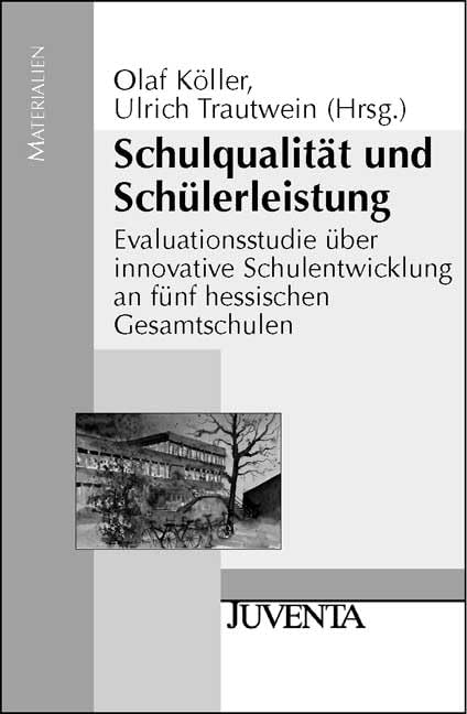 Schulqualität und Schülerleistung: Evaluationsstudie über innovative Schulentwicklung an fünf hessischen Gesamtschulen (Juventa Materialien) Books