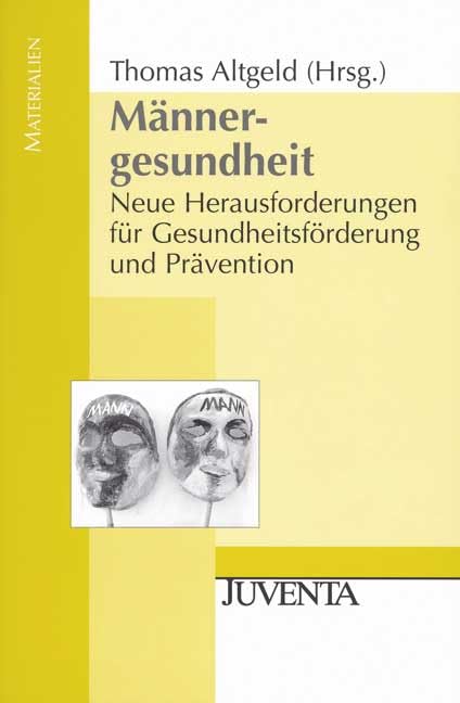 Männergesundheit: Neue Herausforderungen für Gesundheitsförderung und Prävention (Juventa Materialien) Medicine