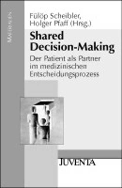 Shared Decision-Making: Der Patient als Partner im medizinischen Entscheidungsprozess (Juventa Materialien) Medicine