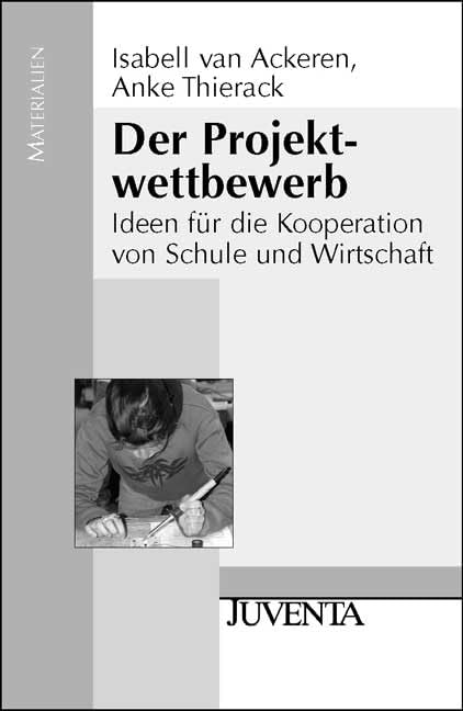Ackeren, Der Projektwettbewerb: Ideen für die Kooperation von Schule und Wirtschaft Social Sciences