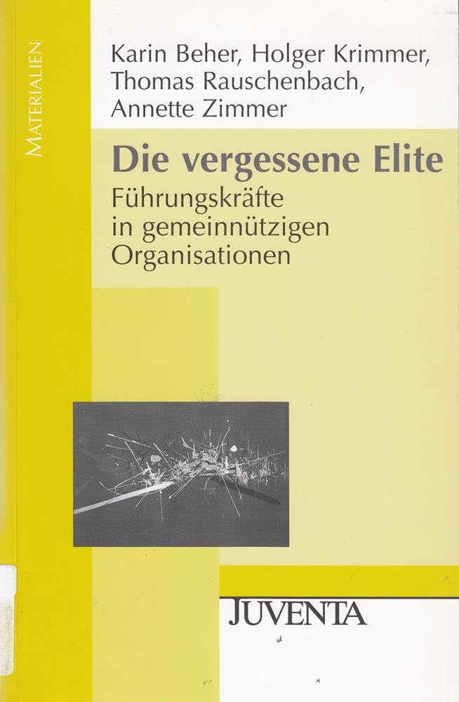 Die vergessene Elite: Führungskräfte in gemeinnützigen Organisationen (Juventa Materialien) Social Sciences