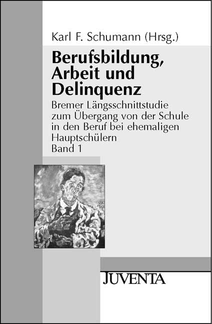 Bremer Längsschnittsrudien zum Übergang von der Schule in den Beruf bei ehemaligen Hauptschülern: Berufsbildung, Arbeit und Delinquenz: Bremer ... Beruf bei ehemaligen Hauptschülern, Band 1 Law