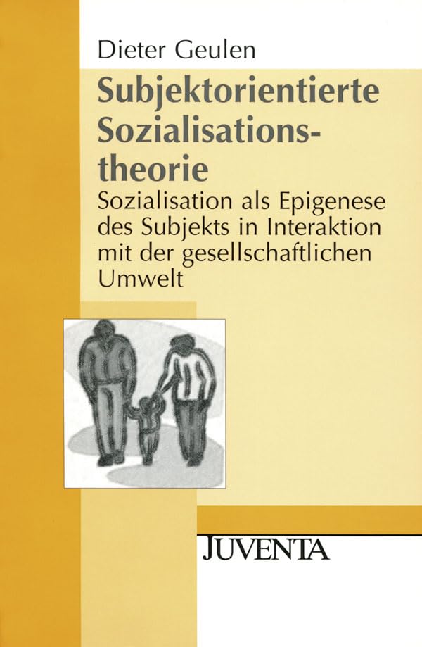 Subjektorientierte Sozialisationstheorie: Sozialisation als Epigenese des Subjekts in Interaktion mit der gesellschaftlichen Umwelt (Juventa Paperback) Law
